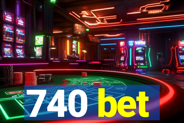 740 bet